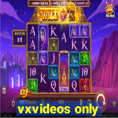 vxvideos only